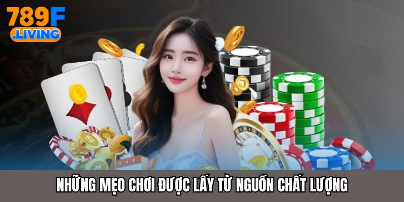Những mẹo chơi được lấy từ nguồn chất lượng