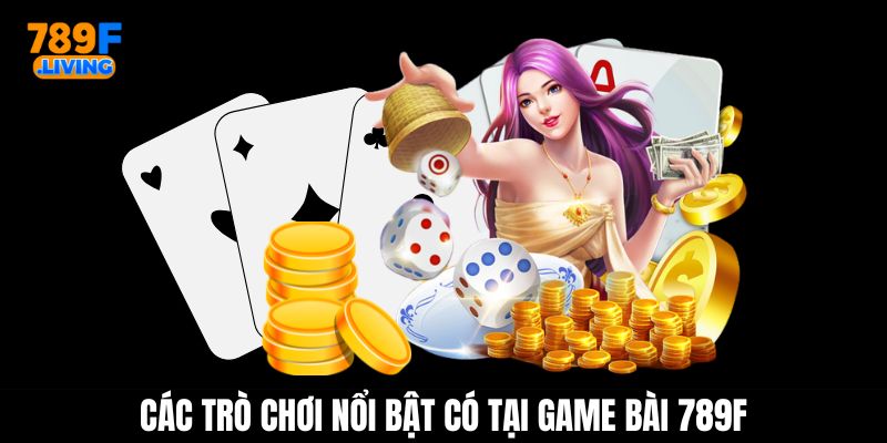 Một số game bài 789F nổi bật hiện nay